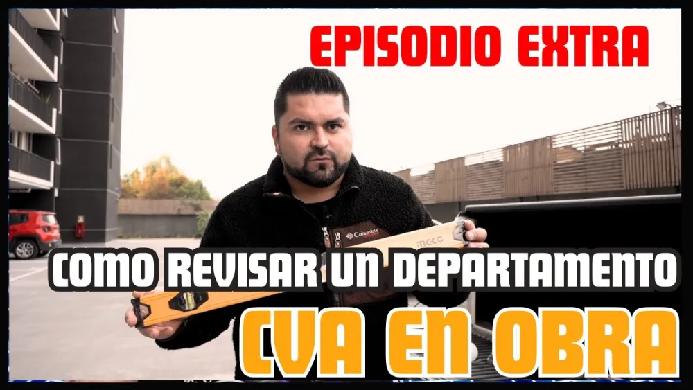 CVA en OBRA / Capítulo 8 / COMO REVISAR UN DEPARTAMENTO NUEVO